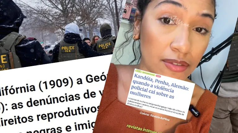 Imagem dividida em três partes. À esquerda, policiais com coletes escritos “POLICE ICE” aparecem de costas em uma rua com neve. Ao centro, há um recorte ampliado de texto acadêmico mencionando Califórnia, denúncias e direitos reprodutivos. À direita, uma mulher fala para a câmera; sobre a imagem aparece a manchete: “Kandóia, Penha, Alemão: quando a violência policial cai sobre as mulheres”, além da assinatura “Coluna: Revista AzMina”.