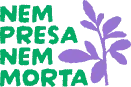 Logo da campanha Nem Presa Nem Morta, com o nome em letras verdes e uma ilustração roxa de uma mão segurando uma flor.