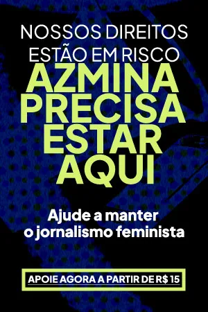 Banner vertical com fundo preto, preenchido por texturas e formas abstratas em azul-escuro e verde-limão. Na parte superior, em branco, está escrito: “NOSSOS DIREITOS ESTÃO EM RISCO”. Logo abaixo, em letras grandes e verde-limão: “AZMINA PRECISA ESTAR AQUI”. Na parte central inferior, em branco, lê-se: “Ajude a manter o jornalismo feminista”. Na parte inferior, dentro de uma caixa com contorno verde-limão, está escrito: “APOIE AGORA A PARTIR DE R$ 15”. A composição utiliza tipografia em negrito e alto contraste, com elementos gráficos abstratos em azul e verde ao fundo.